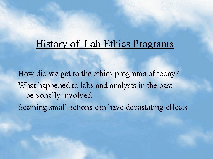 History of Lab Ethics Programs How did we get to the ethics programs of