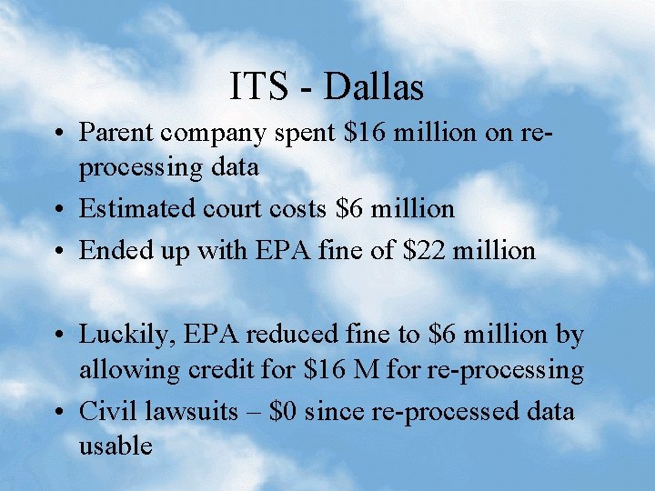 ITS - Dallas • Parent company spent $16 million on reprocessing data • Estimated