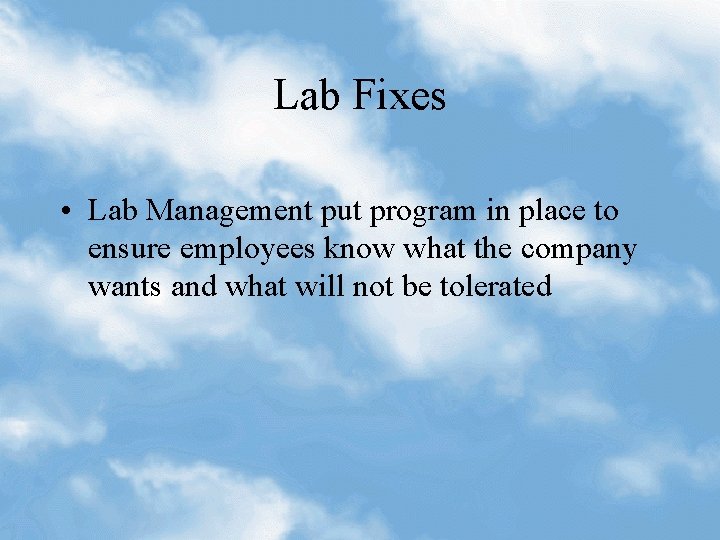 Lab Fixes • Lab Management put program in place to ensure employees know what