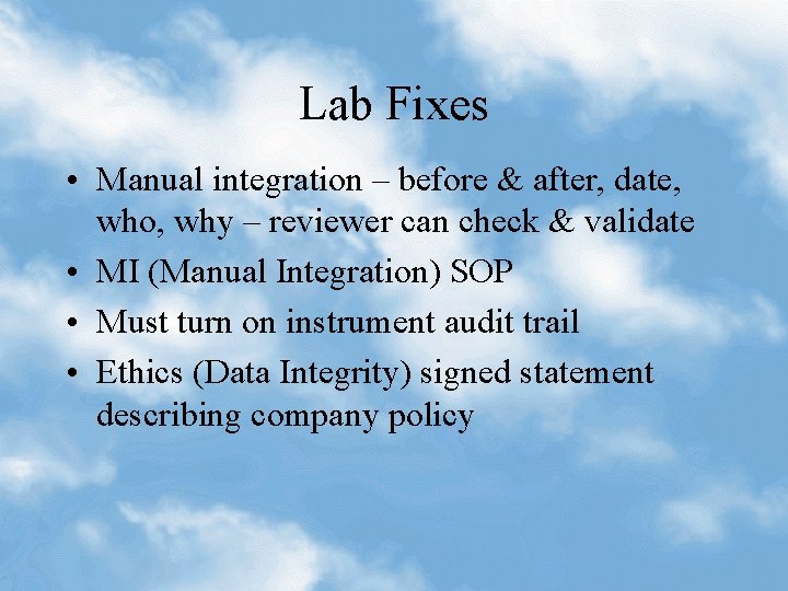 Lab Fixes • Manual integration – before & after, date, who, why – reviewer