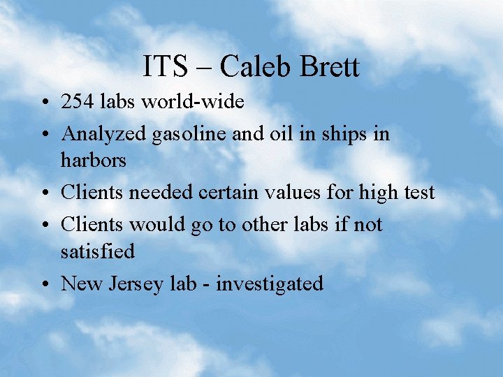 ITS – Caleb Brett • 254 labs world-wide • Analyzed gasoline and oil in