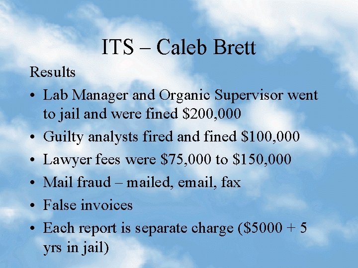 ITS – Caleb Brett Results • Lab Manager and Organic Supervisor went to jail