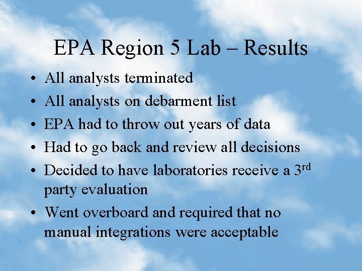 EPA Region 5 Lab – Results • • • All analysts terminated All analysts