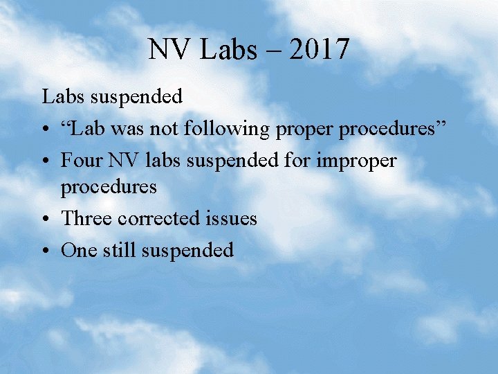 NV Labs – 2017 Labs suspended • “Lab was not following proper procedures” •