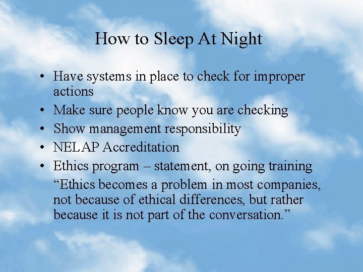 How to Sleep At Night • Have systems in place to check for improper