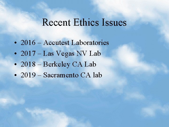 Recent Ethics Issues • • 2016 – Accutest Laboratories 2017 – Las Vegas NV