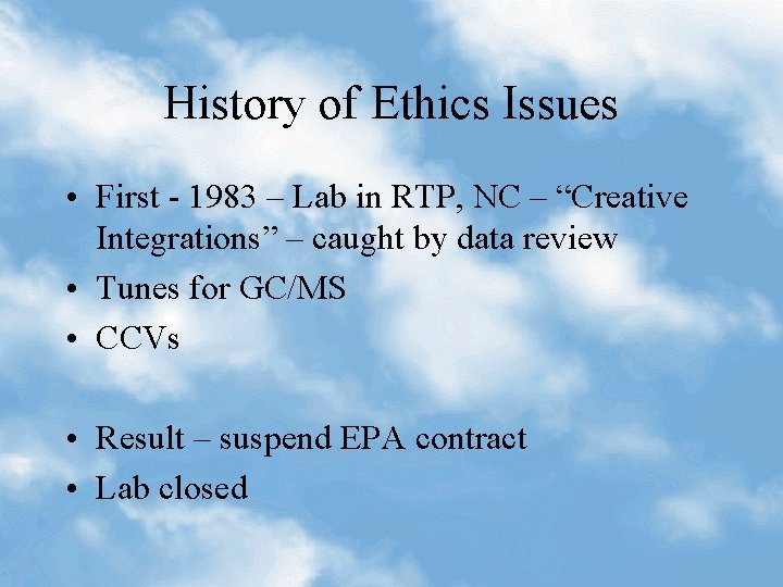 History of Ethics Issues • First - 1983 – Lab in RTP, NC –