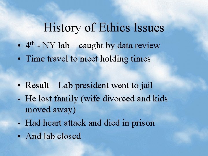 History of Ethics Issues • 4 th - NY lab – caught by data