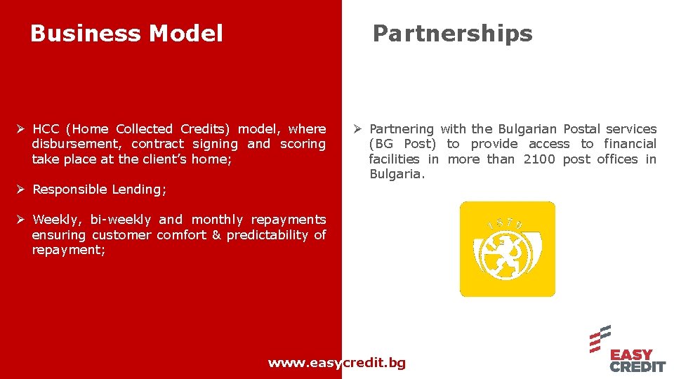 Business Model Partnerships Ø HCC (Home Collected Credits) model, where disbursement, contract signing and