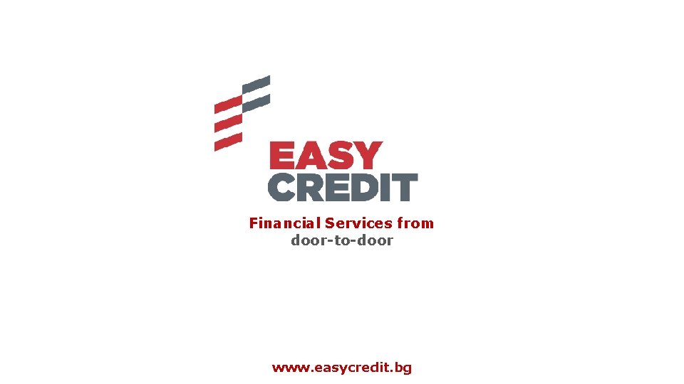 Financial Services from door-to-door www. easycredit. bg 