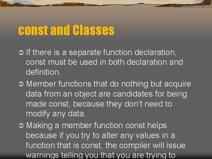const and Classes Ü If there is a separate function declaration, const must be const and Classes Ü If there is a separate function declaration, const must be