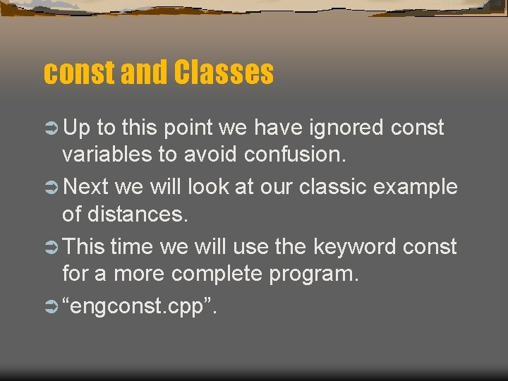 const and Classes Ü Up to this point we have ignored const variables to const and Classes Ü Up to this point we have ignored const variables to