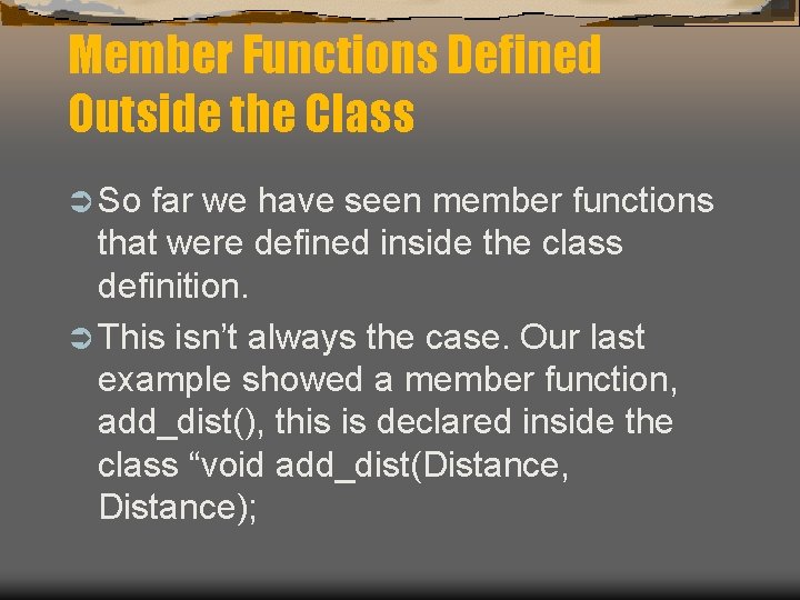 Member Functions Defined Outside the Class Ü So far we have seen member functions Member Functions Defined Outside the Class Ü So far we have seen member functions