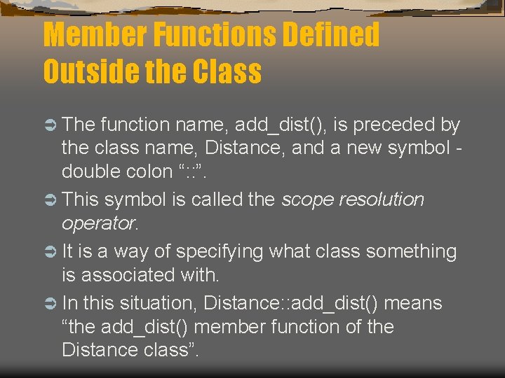 Member Functions Defined Outside the Class Ü The function name, add_dist(), is preceded by Member Functions Defined Outside the Class Ü The function name, add_dist(), is preceded by