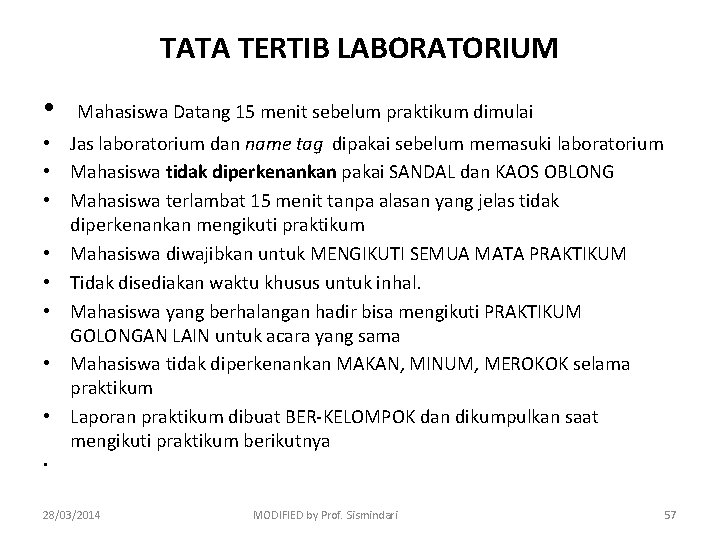 TATA TERTIB LABORATORIUM • Mahasiswa Datang 15 menit sebelum praktikum dimulai • Jas laboratorium