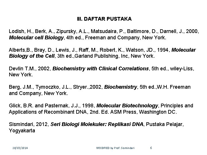 III. DAFTAR PUSTAKA Lodish, H. , Berk, A. , Zipursky, A. L. , Matsudaira,