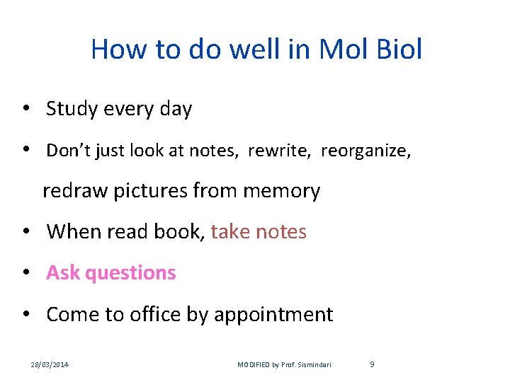 How to do well in Mol Biol • Study every day • Don’t just