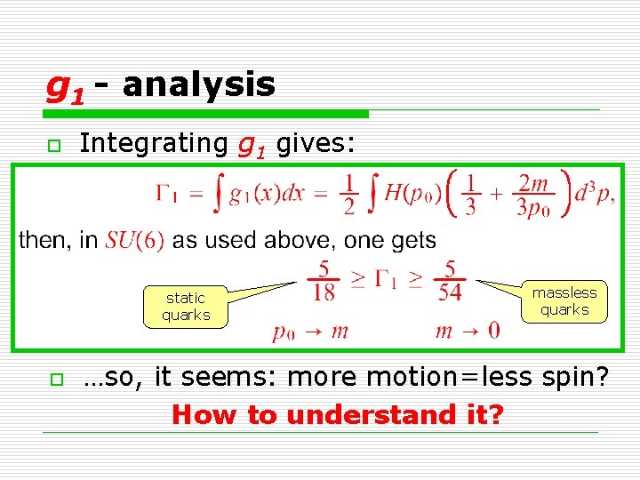g 1 - analysis o Integrating g 1 gives: static quarks o massless quarks