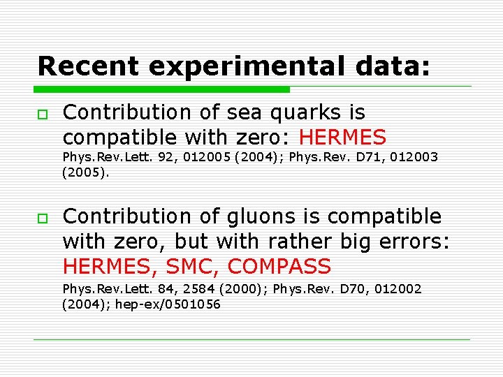 Recent experimental data: o Contribution of sea quarks is compatible with zero: HERMES Phys.