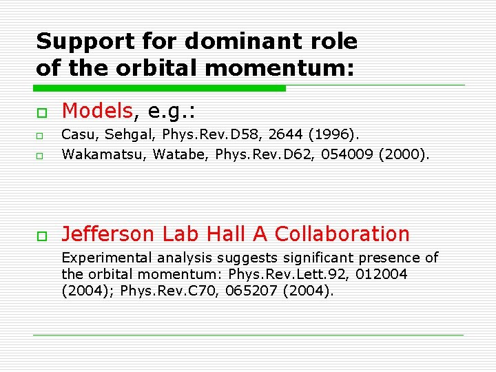 Support for dominant role of the orbital momentum: o Models, e. g. : o