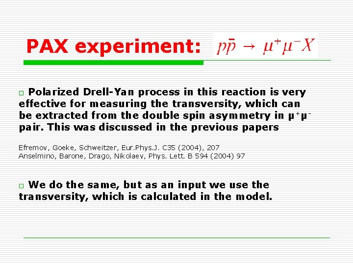 PAX experiment: Polarized Drell-Yan process in this reaction is very effective for measuring the