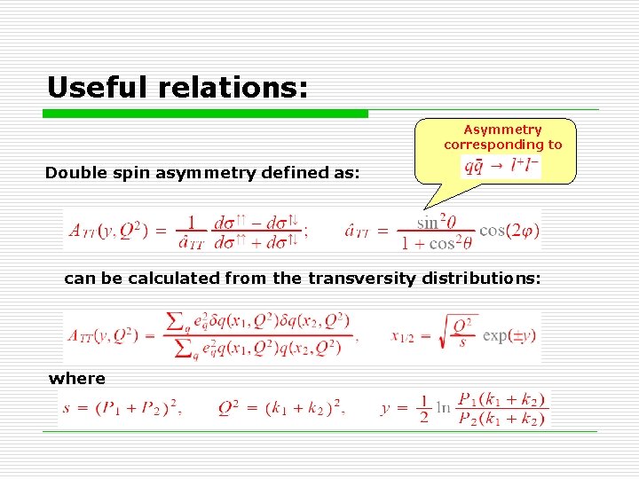 Useful relations: Asymmetry corresponding to Double spin asymmetry defined as: can be calculated from