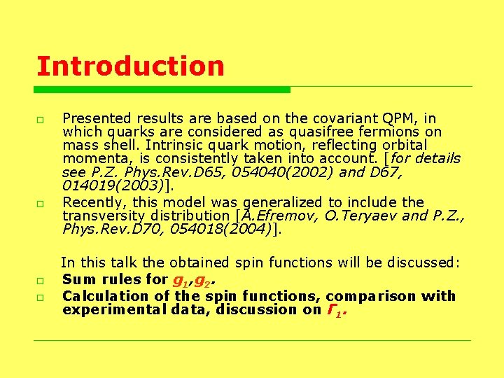 Introduction o o Presented results are based on the covariant QPM, in which quarks