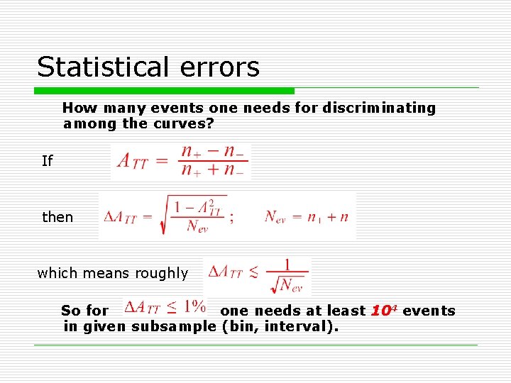 Statistical errors How many events one needs for discriminating among the curves? If then