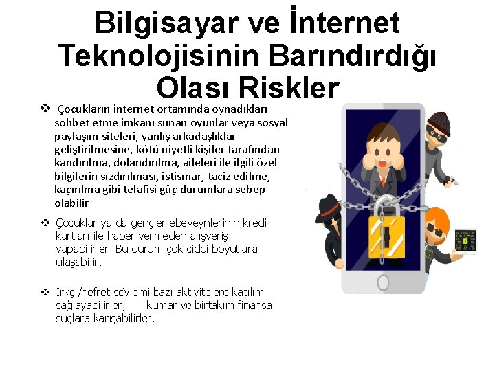 Bilgisayar ve İnternet Teknolojisinin Barındırdığı Olası Riskler v Çocukların internet ortamında oynadıkları sohbet etme