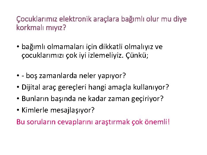 Çocuklarımız elektronik araçlara bağımlı olur mu diye korkmalı mıyız? • bağımlı olmamaları için dikkatli