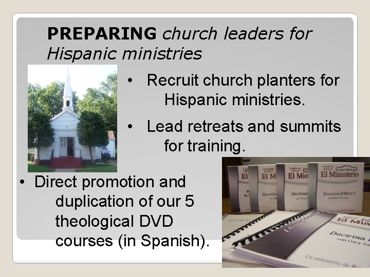 PREPARING church leaders for Hispanic ministries • Recruit church planters for Hispanic ministries. •
