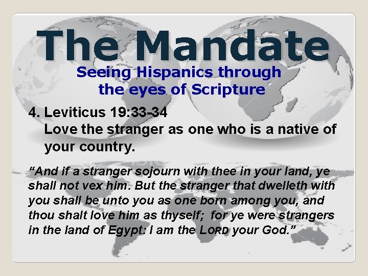 The Mandate Seeing Hispanics through the eyes of Scripture 4. Leviticus 19: 33 -34
