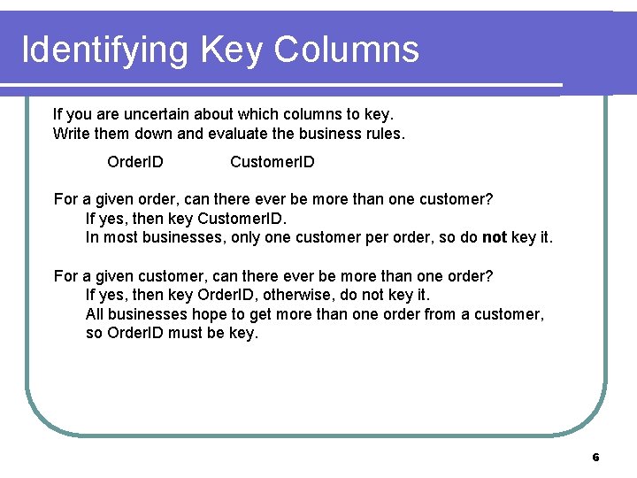 Identifying Key Columns If you are uncertain about which columns to key. Write them