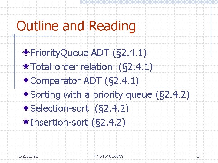 Outline and Reading Priority. Queue ADT (§ 2. 4. 1) Total order relation (§