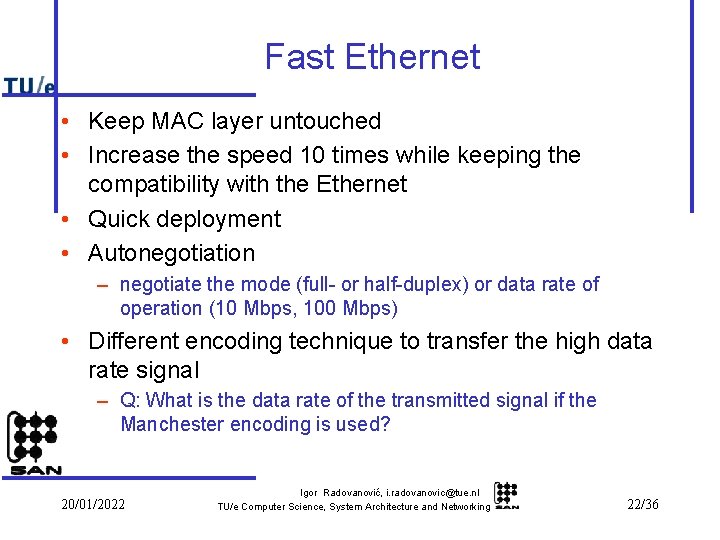 Fast Ethernet • Keep MAC layer untouched • Increase the speed 10 times while