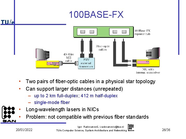 100 BASE-FX • Two pairs of fiber-optic cables in a physical star topology •