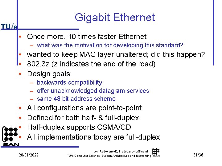 Gigabit Ethernet • Once more, 10 times faster Ethernet – what was the motivation