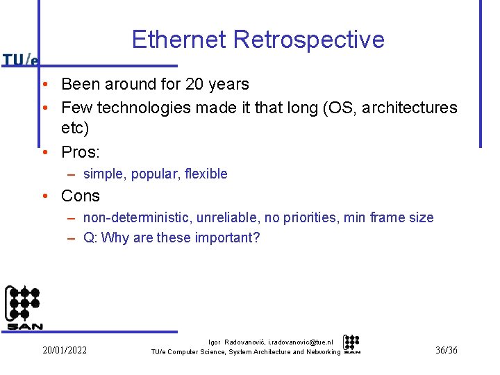 Ethernet Retrospective • Been around for 20 years • Few technologies made it that