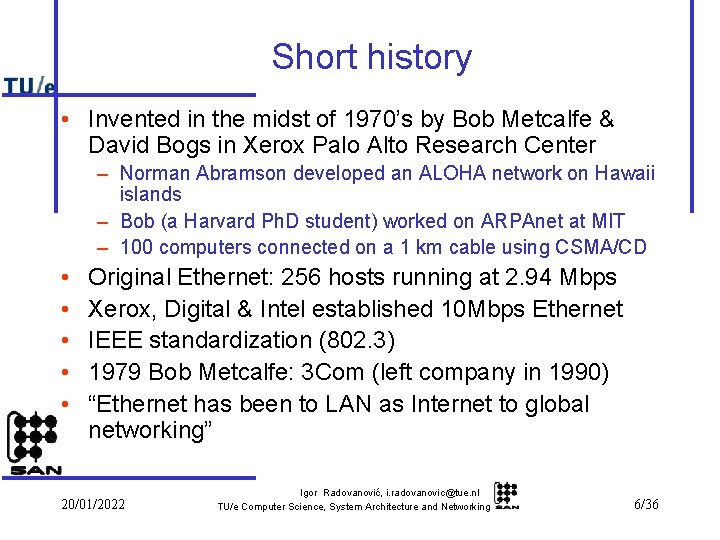 Short history • Invented in the midst of 1970’s by Bob Metcalfe & David