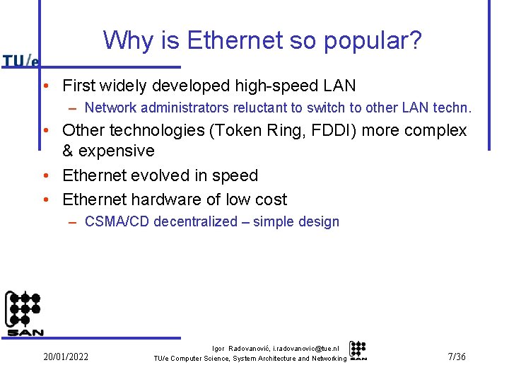 Why is Ethernet so popular? • First widely developed high-speed LAN – Network administrators