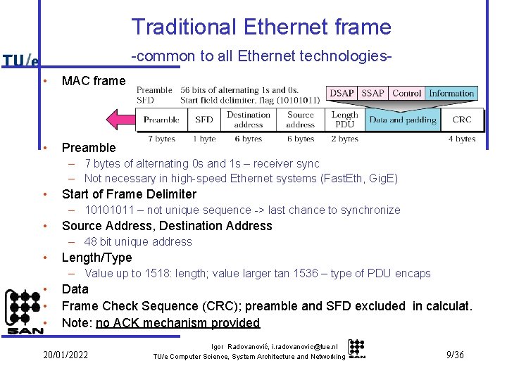 Traditional Ethernet frame -common to all Ethernet technologies • MAC frame • Preamble –