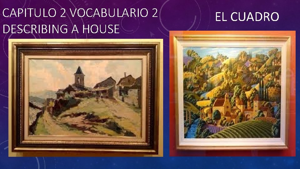 CAPITULO 2 VOCABULARIO 2 DESCRIBING A HOUSE EL CUADRO 