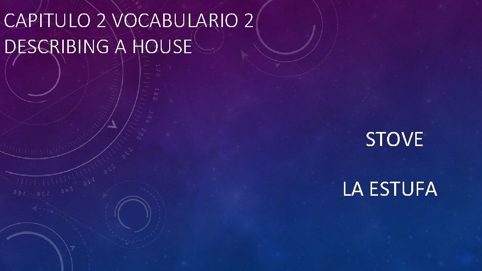 CAPITULO 2 VOCABULARIO 2 DESCRIBING A HOUSE STOVE LA ESTUFA 