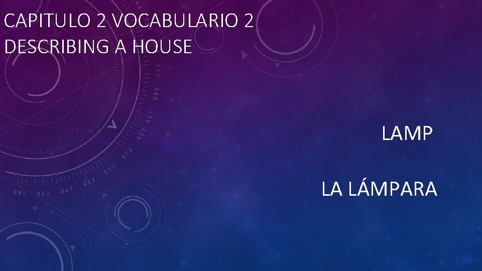 CAPITULO 2 VOCABULARIO 2 DESCRIBING A HOUSE LAMP LA LÁMPARA 