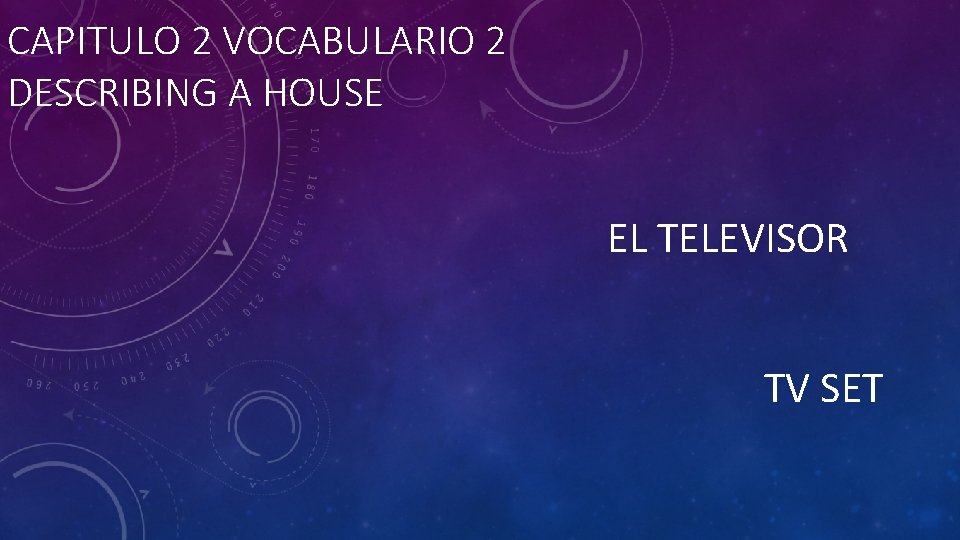 CAPITULO 2 VOCABULARIO 2 DESCRIBING A HOUSE EL TELEVISOR TV SET 
