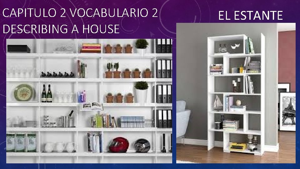 CAPITULO 2 VOCABULARIO 2 DESCRIBING A HOUSE EL ESTANTE 