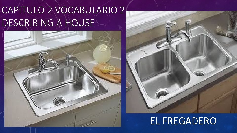 CAPITULO 2 VOCABULARIO 2 DESCRIBING A HOUSE EL FREGADERO 