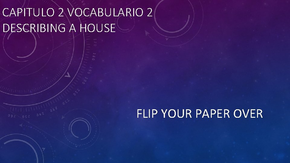 CAPITULO 2 VOCABULARIO 2 DESCRIBING A HOUSE FLIP YOUR PAPER OVER 