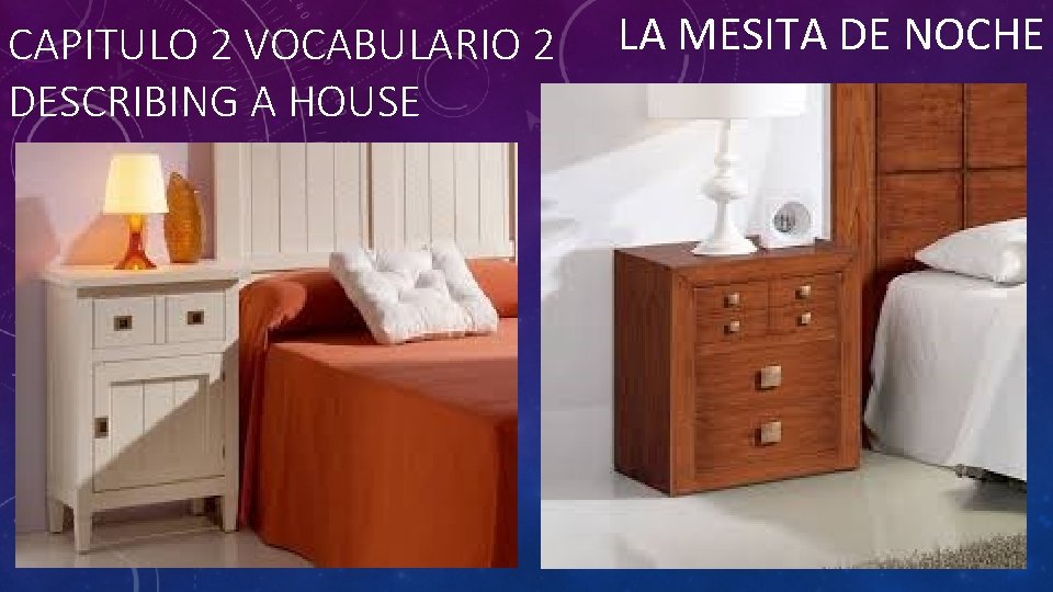 CAPITULO 2 VOCABULARIO 2 DESCRIBING A HOUSE LA MESITA DE NOCHE 