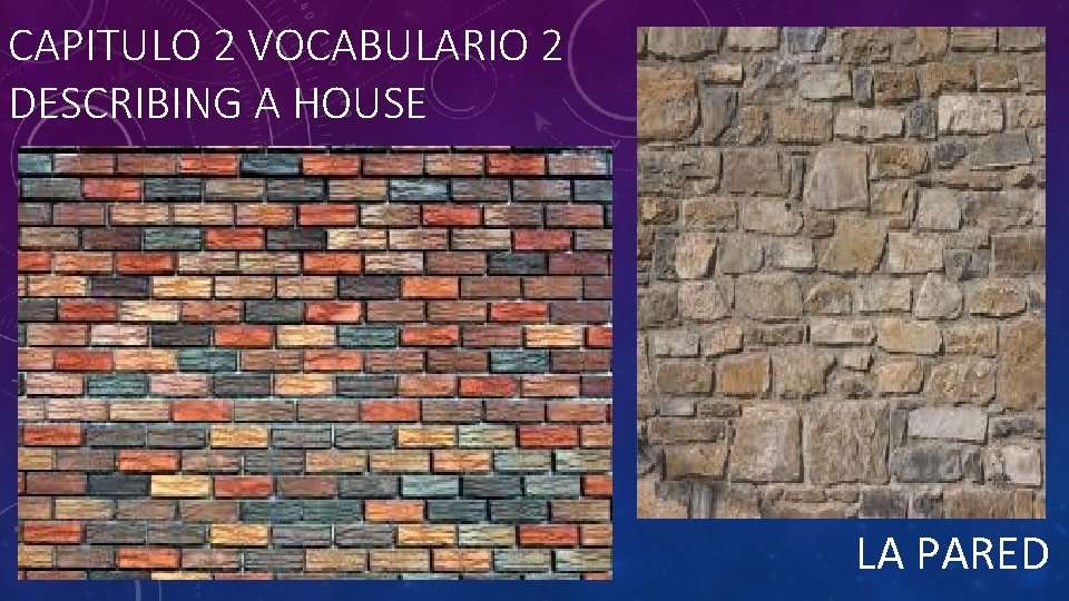 CAPITULO 2 VOCABULARIO 2 DESCRIBING A HOUSE LA PARED 